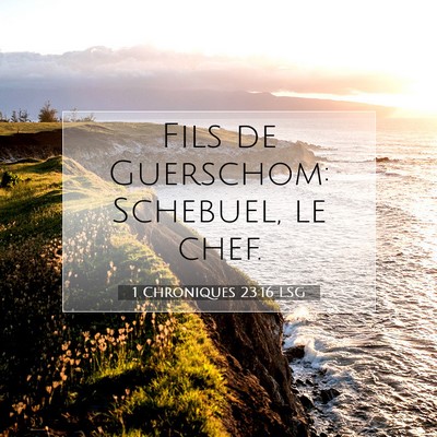 Picture 07 - 1 Chroniques 23:16 LSG - Fils de Guerschom: Schebuel, le - Bible Verse Picture