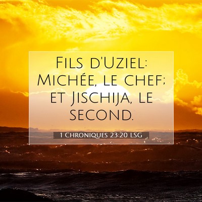 Picture 07 - 1 Chroniques 23:20 LSG - Fils d'Uziel: Michée, le chef; et Jischija, le - Bible Verse Picture