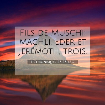 Picture 07 - 1 Chroniques 23:23 LSG - Fils de Muschi: Machli, Eder et Jerémoth, - Bible Verse Picture