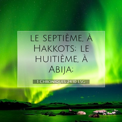 Picture 07 - 1 Chroniques 24:10 LSG - le septième, à Hakkots; le huitième, à - Bible Verse Picture