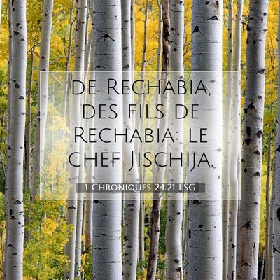 Picture 07 - 1 Chroniques 24:21 LSG - de Rechabia, des fils de Rechabia: le chef - Bible Verse Picture