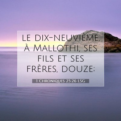 Picture 07 - 1 Chroniques 25:26 LSG - le dix-neuvième, à Mallothi, ses fils et ses - Bible Verse Picture