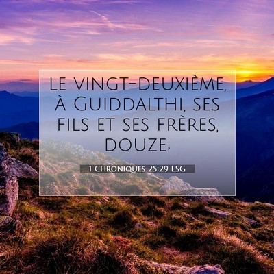 Picture 07 - 1 Chroniques 25:29 LSG - le vingt-deuxième, à Guiddalthi, ses fils et - Bible Verse Picture