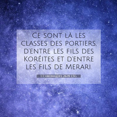 Picture 07 - 1 Chroniques 26:19 LSG - Ce sont là les classes des portiers, d'entre les - Bible Verse Picture