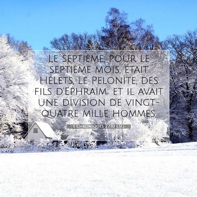 Picture 07 - 1 Chroniques 27:10 LSG - Le septième, pour le septième mois, était - Bible Verse Picture