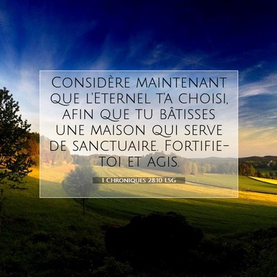 Picture 07 - 1 Chroniques 28:10 LSG - Considère maintenant que l'Eternel t'a choisi, - Bible Verse Picture