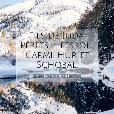 Picture 07 - 1 Chroniques 4:1 LSG - Fils de Juda: Pérets, Hetsron, Carmi, Hur et - Bible Verse Picture