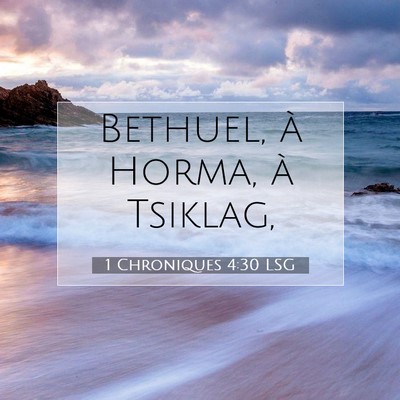 Picture 07 - 1 Chroniques 4:30 LSG - Bethuel, à Horma, à - Bible Verse Picture