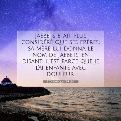 Picture 07 - 1 Chroniques 4:9 LSG - Jaebets était plus considéré que ses frères; - Bible Verse Picture