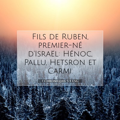 Picture 07 - 1 Chroniques 5:3 LSG - Fils de Ruben, premier-né d'Israël: Hénoc, - Bible Verse Picture