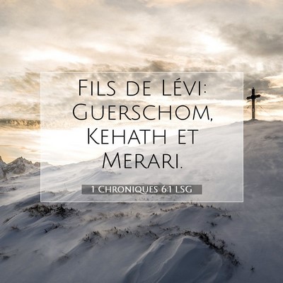 Picture 07 - 1 Chroniques 6:1 LSG - Fils de Lévi: Guerschom, Kehath et - Bible Verse Picture