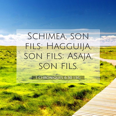 Picture 07 - 1 Chroniques 6:30 LSG - Schimea, son fils; Hagguija, son fils; Asaja, son - Bible Verse Picture