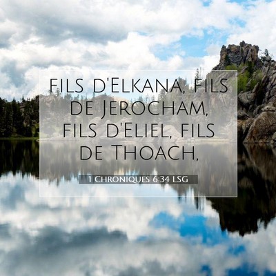Picture 07 - 1 Chroniques 6:34 LSG - fils d'Elkana, fils de Jerocham, fils d'Eliel, - Bible Verse Picture