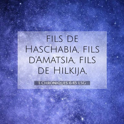 Picture 07 - 1 Chroniques 6:45 LSG - fils de Haschabia, fils d'Amatsia, fils de - Bible Verse Picture