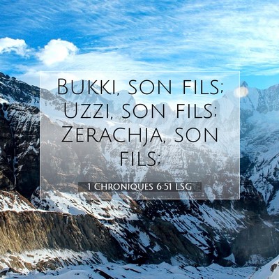 Picture 07 - 1 Chroniques 6:51 LSG - Bukki, son fils; Uzzi, son fils; Zerachja, son - Bible Verse Picture