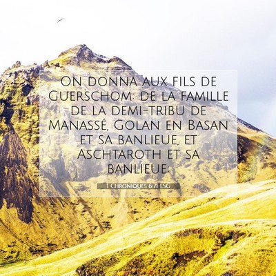 Picture 07 - 1 Chroniques 6:71 LSG - On donna aux fils de Guerschom: de la famille de - Bible Verse Picture