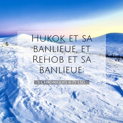 Picture 07 - 1 Chroniques 6:75 LSG - Hukok et sa banlieue, et Rehob et sa - Bible Verse Picture