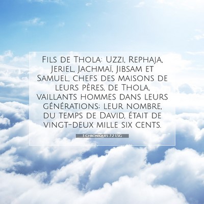Picture 07 - 1 Chroniques 7:2 LSG - Fils de Thola: Uzzi, Rephaja, Jeriel, Jachmaï, - Bible Verse Picture