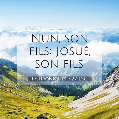 Picture 07 - 1 Chroniques 7:27 LSG - Nun, son fils; Josué, son - Bible Verse Picture