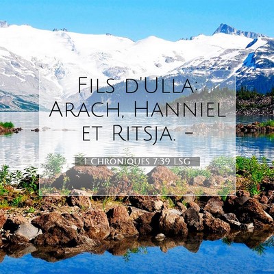 Picture 07 - 1 Chroniques 7:39 LSG - Fils d'Ulla: Arach, Hanniel et Ritsja. - Bible Verse Picture
