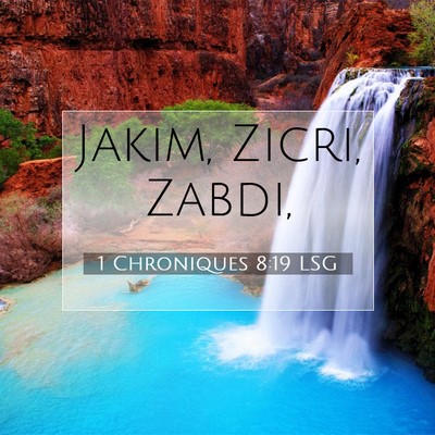Picture 07 - 1 Chroniques 8:19 LSG - Jakim, Zicri, - Bible Verse Picture