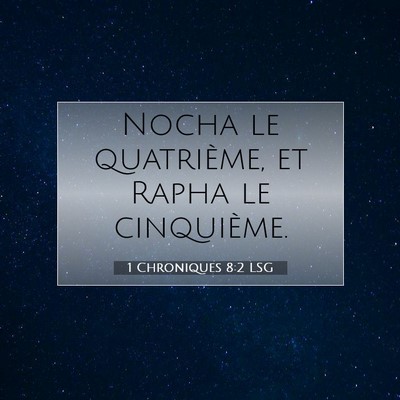 Picture 07 - 1 Chroniques 8:2 LSG - Nocha le quatrième, et Rapha le - Bible Verse Picture