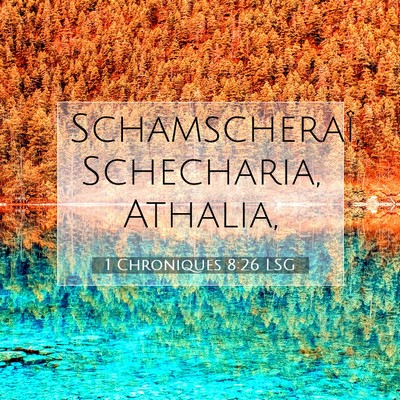 Picture 07 - 1 Chroniques 8:26 LSG - Schamscheraï, Schecharia, - Bible Verse Picture