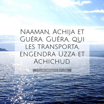 Picture 07 - 1 Chroniques 8:7 LSG - Naaman, Achija et Guéra. Guéra, qui les - Bible Verse Picture