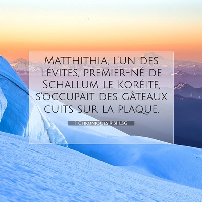 Picture 07 - 1 Chroniques 9:31 LSG - Matthithia, l'un des Lévites, premier-né de - Bible Verse Picture