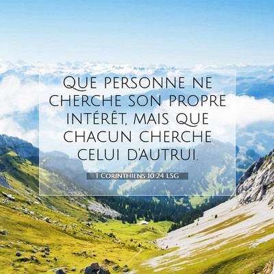 Picture 07 - 1 Corinthiens 10:24 LSG - Que personne ne cherche son propre intérêt, - Bible Verse Picture