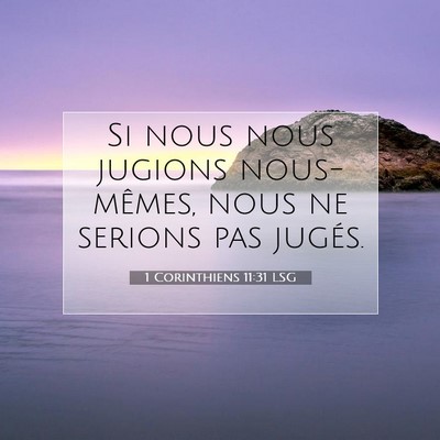 Picture 07 - 1 Corinthiens 11:31 LSG - Si nous nous jugions nous-mêmes, nous ne serions - Bible Verse Picture