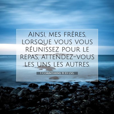 Picture 07 - 1 Corinthiens 11:33 LSG - Ainsi, mes frères, lorsque vous vous réunissez - Bible Verse Picture