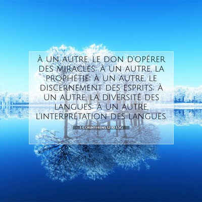 Picture 07 - 1 Corinthiens 12:10 LSG - à un autre, le don d'opérer des miracles; à un - Bible Verse Picture
