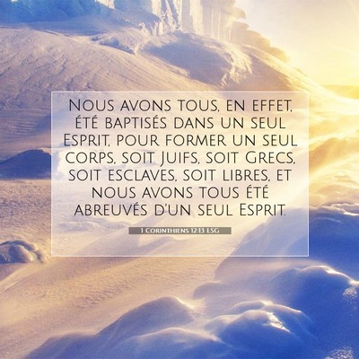 Picture 07 - 1 Corinthiens 12:13 LSG - Nous avons tous, en effet, été baptisés dans - Bible Verse Picture