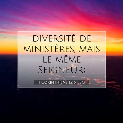 Picture 07 - 1 Corinthiens 12:5 LSG - diversité de ministères, mais le même - Bible Verse Picture