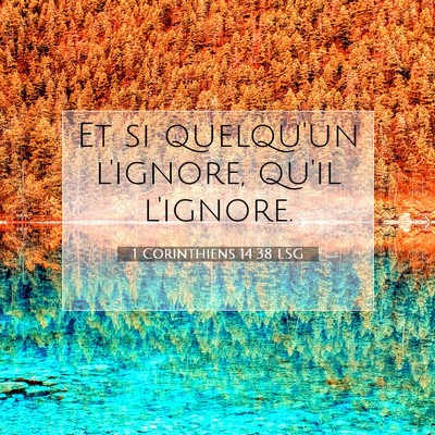 Picture 07 - 1 Corinthiens 14:38 LSG - Et si quelqu'un l'ignore, qu'il - Bible Verse Picture