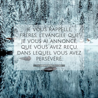 Picture 07 - 1 Corinthiens 15:1 LSG - Je vous rappelle, frères, l'Evangile que je vous - Bible Verse Picture