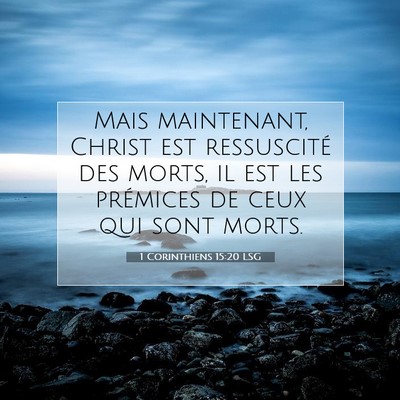 Picture 07 - 1 Corinthiens 15:20 LSG - Mais maintenant, Christ est ressuscité des - Bible Verse Picture