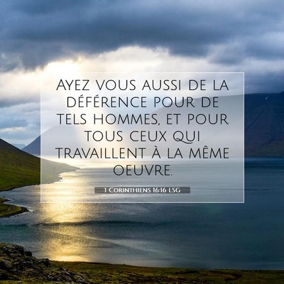 Picture 07 - 1 Corinthiens 16:16 LSG - Ayez vous aussi de la déférence pour de tels - Bible Verse Picture