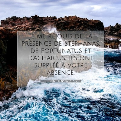 Picture 07 - 1 Corinthiens 16:17 LSG - Je me réjouis de la présence de Stéphanas, de - Bible Verse Picture