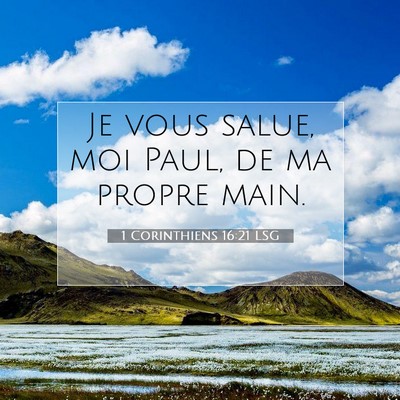 Picture 07 - 1 Corinthiens 16:21 LSG - Je vous salue, moi Paul, de ma propre - Bible Verse Picture