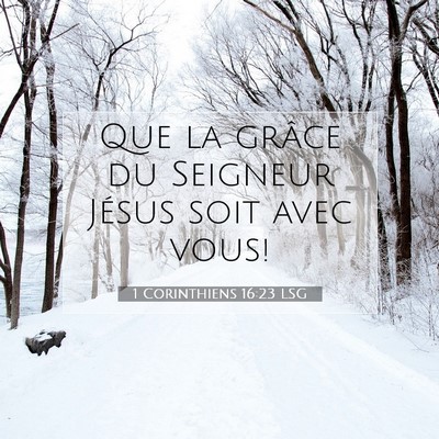 Picture 07 - 1 Corinthiens 16:23 LSG - Que la grâce du Seigneur Jésus soit avec - Bible Verse Picture