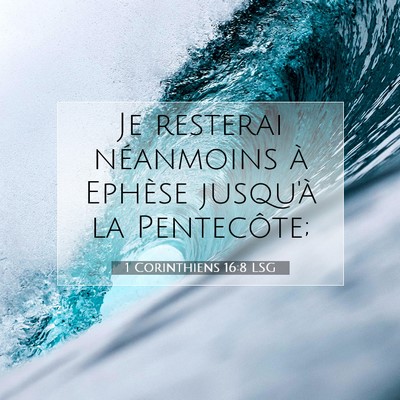 Picture 07 - 1 Corinthiens 16:8 LSG - Je resterai néanmoins à Ephèse jusqu'à la - Bible Verse Picture