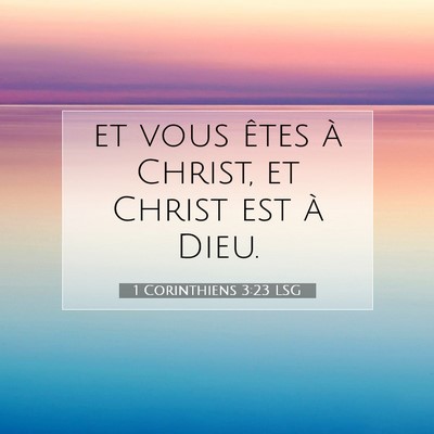 Picture 07 - 1 Corinthiens 3:23 LSG - et vous êtes à Christ, et Christ est à - Bible Verse Picture