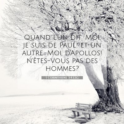 Picture 07 - 1 Corinthiens 3:4 LSG - Quand l'un dit: Moi, je suis de Paul! et un - Bible Verse Picture