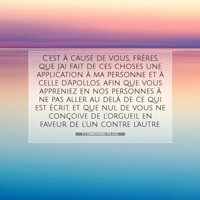 Picture 07 - 1 Corinthiens 4:6 LSG - C'est à cause de vous, frères, que j'ai fait de - Bible Verse Picture