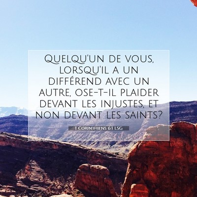 Picture 07 - 1 Corinthiens 6:1 LSG - Quelqu'un de vous, lorsqu'il a un différend avec - Bible Verse Picture