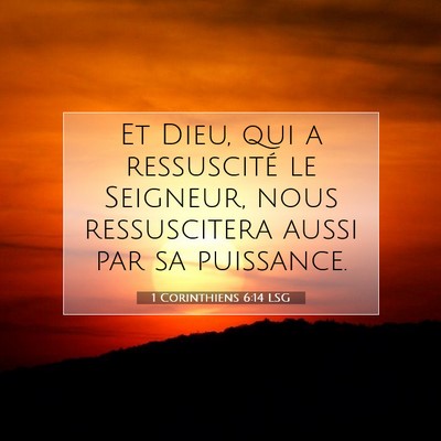 Picture 07 - 1 Corinthiens 6:14 LSG - Et Dieu, qui a ressuscité le Seigneur, nous - Bible Verse Picture