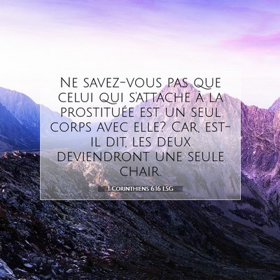 Picture 07 - 1 Corinthiens 6:16 LSG - Ne savez-vous pas que celui qui s'attache à la - Bible Verse Picture