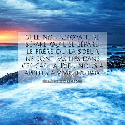 Picture 07 - 1 Corinthiens 7:15 LSG - Si le non-croyant se sépare, qu'il se sépare; - Bible Verse Picture